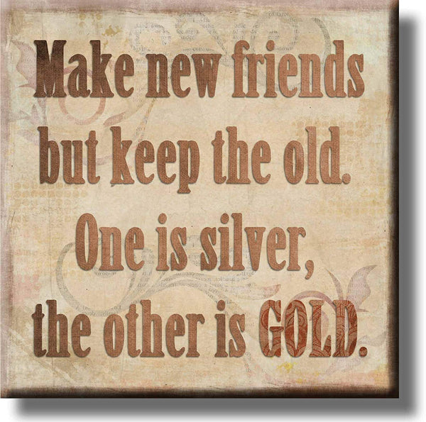 Make New Friends, Keep the Old Picture on Stretched Canvas, Wall Art Décor, Ready to Hang!